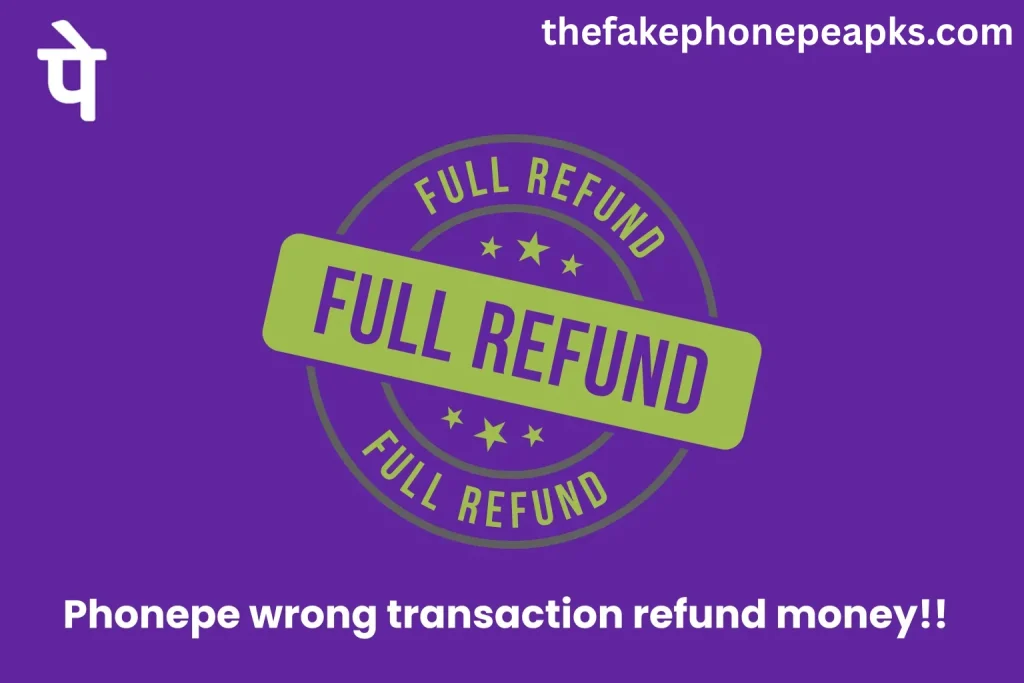 Phonepe wrong transaction refund money​